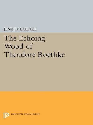cover image of The Echoing Wood of Theodore Roethke